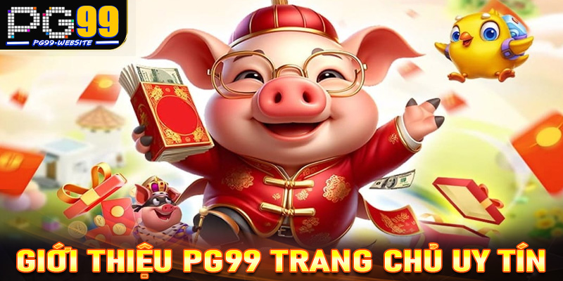 Giới thiệu PG99 trang chủ nhà cái uy tín hot nhất Châu Á