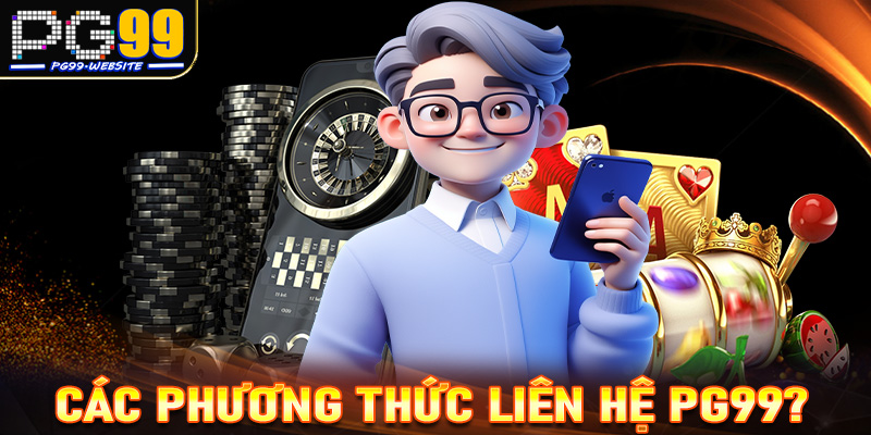 Những hình thức liên hệ PG99 phổ biến được sử dụng nhiều nhất hiện nay 